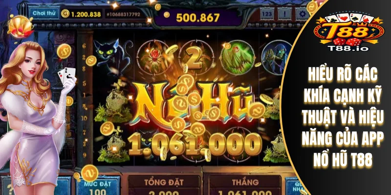 Đánh Giá Chi Tiết App Nổ Hũ T88 - Giao Diện Và Tính Năng 6 Hiểu rõ các khía cạnh kỹ thuật và hiệu năng của App Nổ Hũ T88