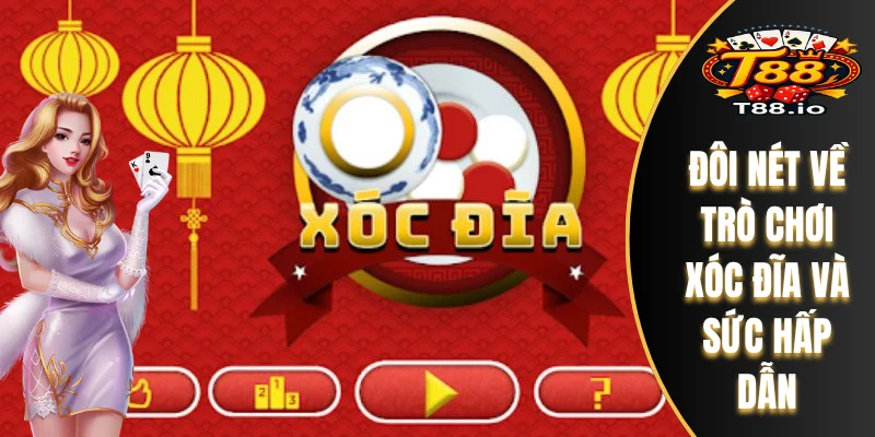 Hướng Dẫn Cách Chơi Xóc Đĩa Từ Cơ Bản Đến Nâng Cao Tại T88 5 Đôi nét về trò chơi xóc đĩa và sức hấp dẫn