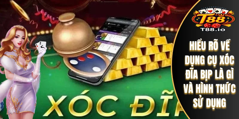 Tìm Hiểu Dụng Cụ Xóc Đĩa Bịp Chuẩn Xác Nhất Cùng T88 5 Hiểu rõ về dụng cụ xóc đĩa bịp là gì và hình thức sử dụng