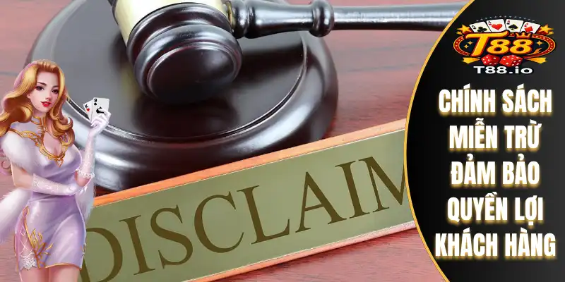 Chính sách miễn trừ đảm bảo quyền lợi khách hàng