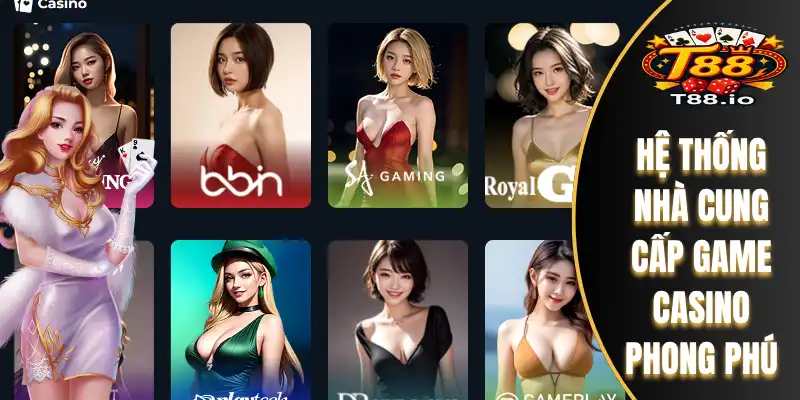 Hệ thống nhà cung cấp game casino phong phú